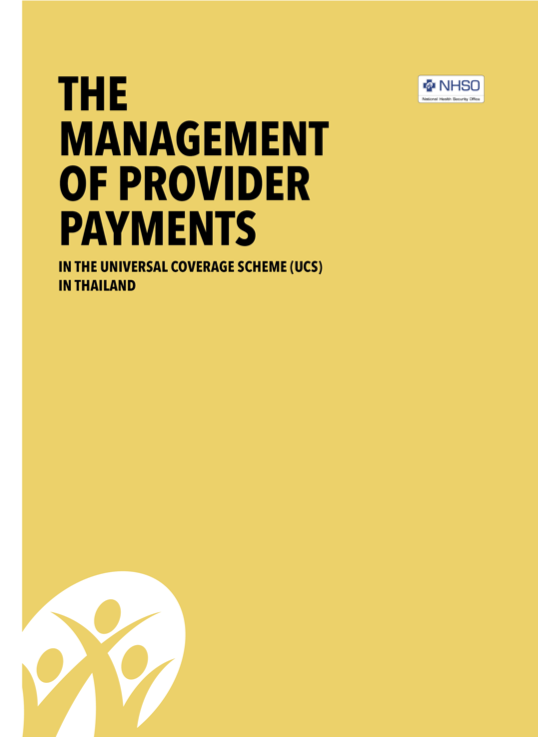 THE MANAGEMENT OF PROVIDER PAYMENTS IN THE UNIVERSAL COVERAGE SCHEME (UCS) IN THAILAND