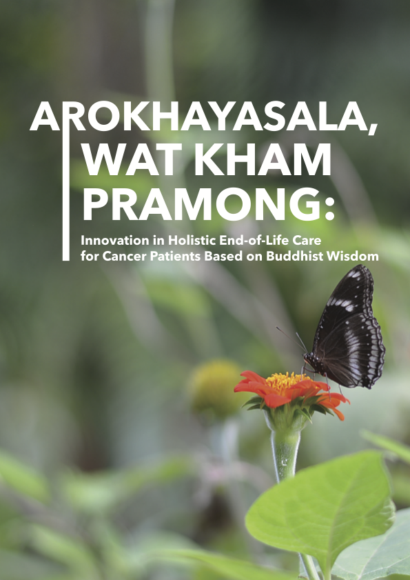 AROKHAYASALA, WAT KHAM PRAMONG: Innovation in Holistic End-of-Life Care for Cancer Patients Based on Buddhist Wisdom
